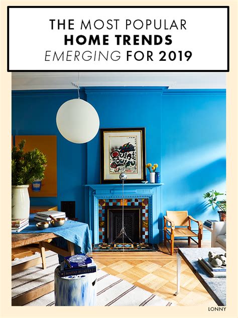 The Most Popular Home Trends Emerging For 2019 Home Trends Trending