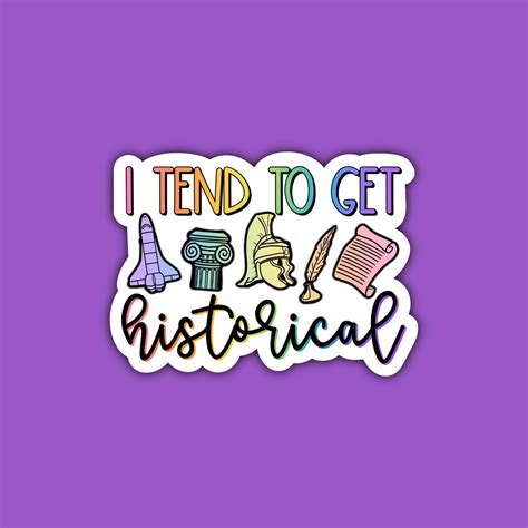 I Tend To Get Historical Sticker History Sticker Social Studies Teacher
