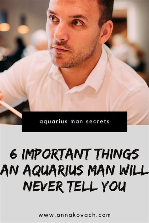6 Important Things An Aquarius Man Will Never Tell You Aquarius Men