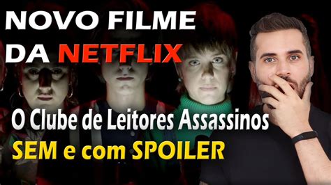 NOVO FILME DA NETFLIX O Clube De Leitores Assassinos SEM E Com