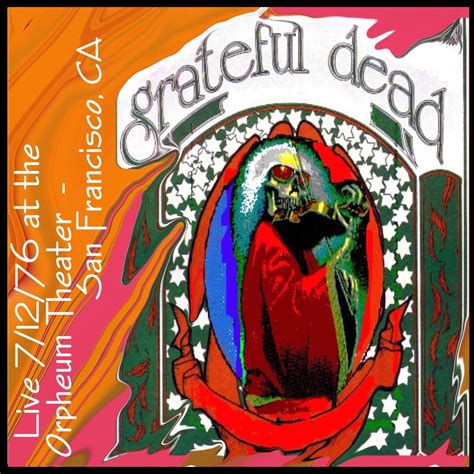 Grateful Dead Live At Orpheum Theatre On 1976 07 12 Free Borrow