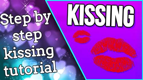 HOW TO KISS WELL STEP BY STEP Kissing Tutorial 2019 YouTube