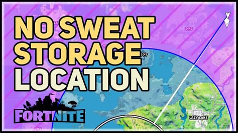No Sweat Storage Location Fortnite Youtube