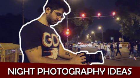 4 Creative Night Photography Ideas Youtube