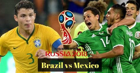 Transmisión en vivo mundial 2018: FIFA 2018- Brazil vs Mexico Prediction