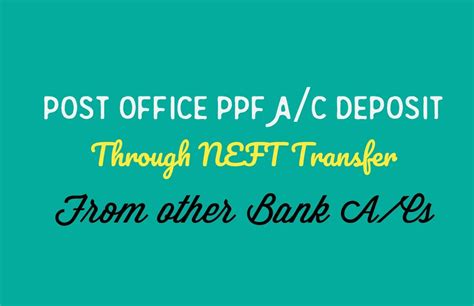 How To Deposit Post Office Ppf Account Through Neft Transfer From Other