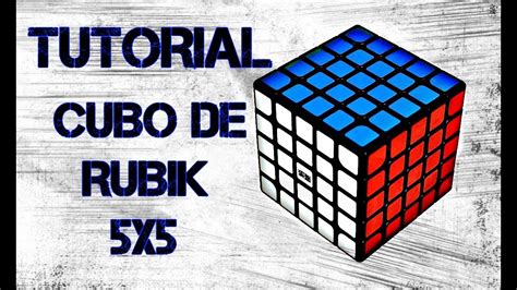 Tutorial Cubo De Rubik 5x5 Método Sencillo Paridades Youtube
