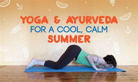 Yoga And Ayurveda For Staying Cool Calm And Collected This Summer