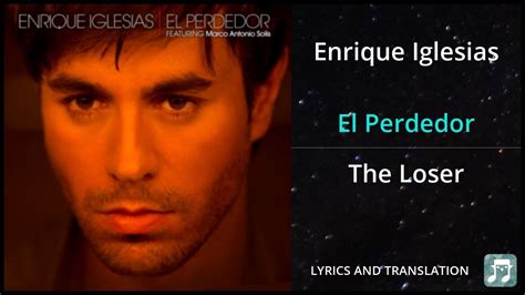 Enrique Iglesias El Perdedor Lyrics English Translation Ft Marco
