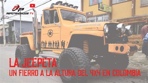 La Jeepeta 1955 Un Fierro A La Altura Del 4x4 En Colombia Youtube