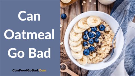 Can Oatmeal Go Bad How To Tell If Oats Are Bad Storage Tips