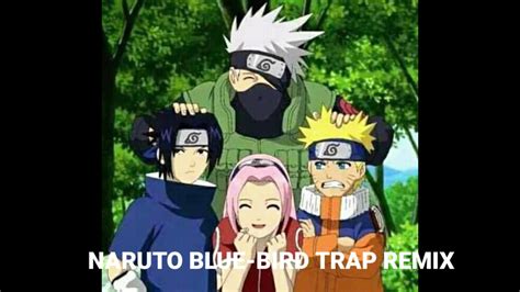 Lagu Naruto Blue Bird Trap Remix Youtube