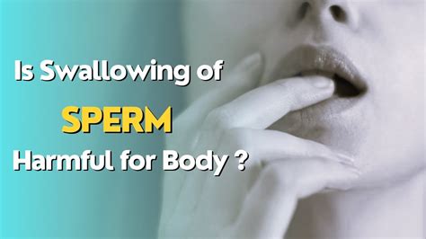 Is Swallowing Of Sperm Is Harmful For Body Benefits And Effects Of