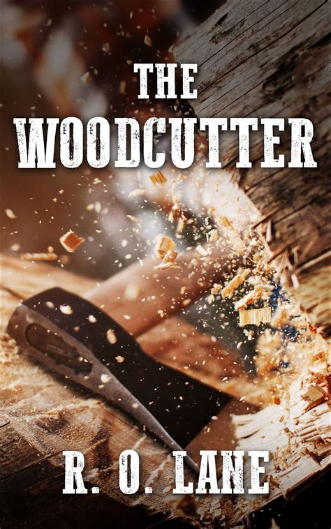 the woodcutter by r o lane goodreads