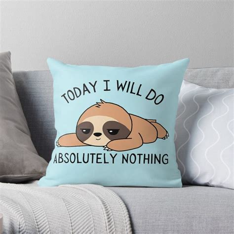Today I Will Do Absolutely Nothing With Cute Lazy Brown Sloth By