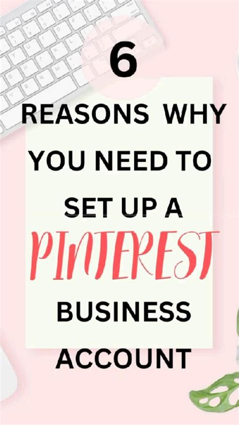 Deciding Whether Or Not To Start A Pinterest Business Account Here S 6 Reasons Why You Sho In