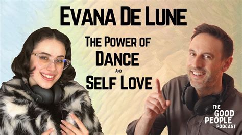 Evana De Lune The Power Of Dance And Self Love Youtube