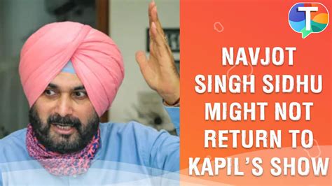 Navjot Singh Sidhu Might Never Return To Kapil Sharmas Show For This