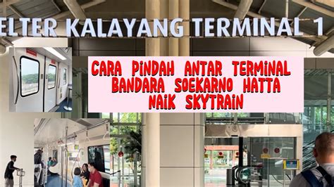 Naik Skytrain Kalayang Bandara Soekarno Hatta Terminal Terminal Sexiz Pix