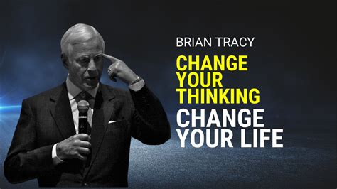 Change Your Thinking Change Your Life Brian Tracy Motivation Youtube