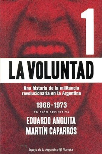 La Voluntad 1 Una Historia De La Militancia Revolucionaria En La