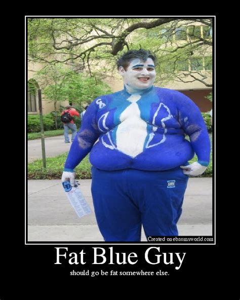 Fat Blue Guy Picture Ebaums World