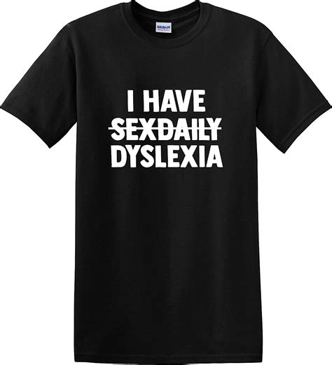 Apparel Prints I Have Sex Daily Dyslexia T Shirt Large Black Amazon