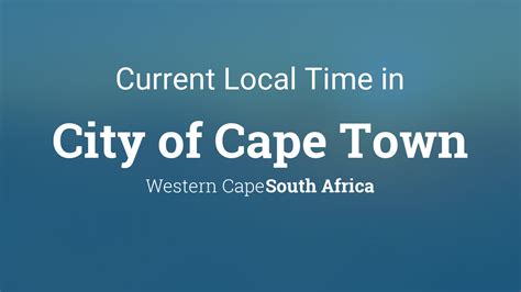 Cape town is a city of south africa. Current Local Time in City of Cape Town, South Africa