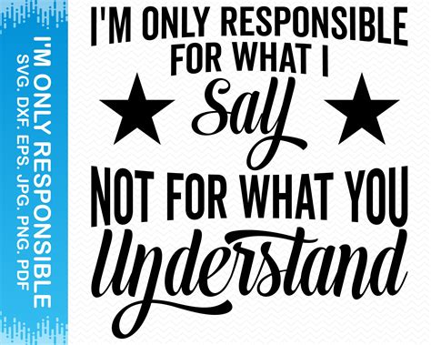 Im Only Responsible For What I Say Svg Funny Quotes Svg Etsy