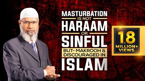 Masturbation Is Not Haraam Or Sinful But Makrooh And Discouraged In Islam Dr Zakir Naik Youtube