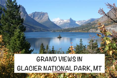 Grand Views In Glacier National Park Montana ~ Travel 50