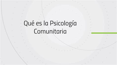 Que Es La Psicologia Comunitaria By Jomayra Aristy On Prezi