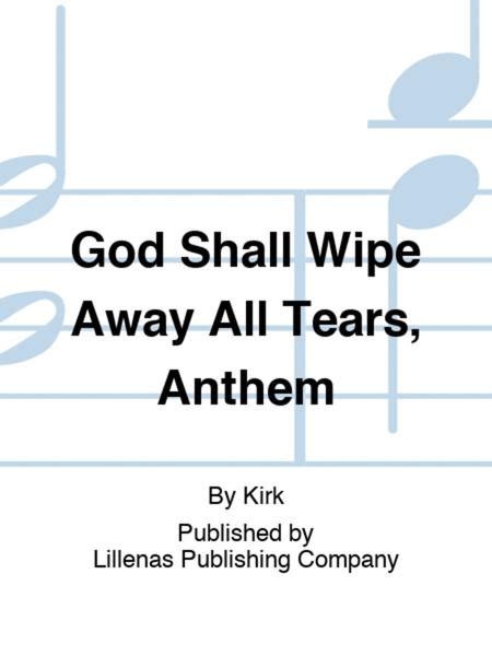 God Shall Wipe Away All Tears Anthem By Kirk Sheet Music For Buy