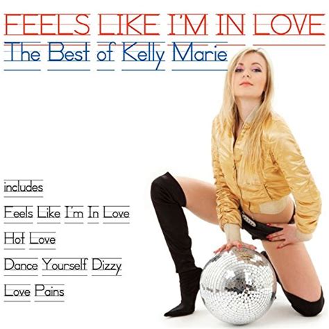Feels Like I M In Love The Best Of Kelly Marie By Kelly Marie On Amazon Music Uk