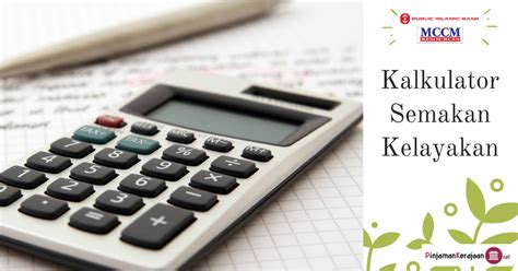 Public bank has an exclusive tool namely public bank home loan calculator for. Kalkulator Semakan Kelayakan Pinjaman Public Islamic Bank-MCCM
