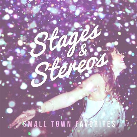 Stages And Stereos Small Town Favorites Lyrics And Tracklist Genius
