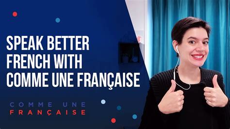 Learn How To Speak French With Comme Une Française Youtube