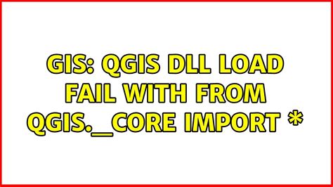 Gis Qgis Dll Load Fail With From Qgis Core Import Youtube