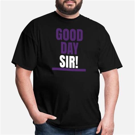 Good Day Sir Mens T Shirt Spreadshirt