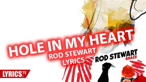 Hole In My Heart Lyrics Rod Stewart Lyric And Songtext Youtube