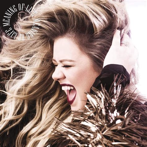 Kelly Clarkson Meaning Of Life Music