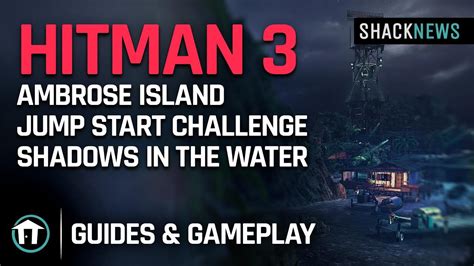 Hitman 3 Ambrose Island Jump Start Challenge Shadows In The Water