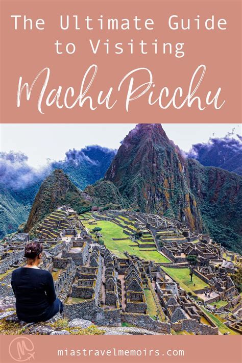 The Ultimate Guide To Visiting Machu Picchu In Peru Machu Picchu