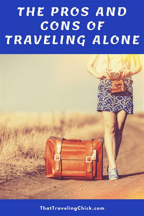 Traveling Alone Pros And Cons See Whats Right For Your Travel Type