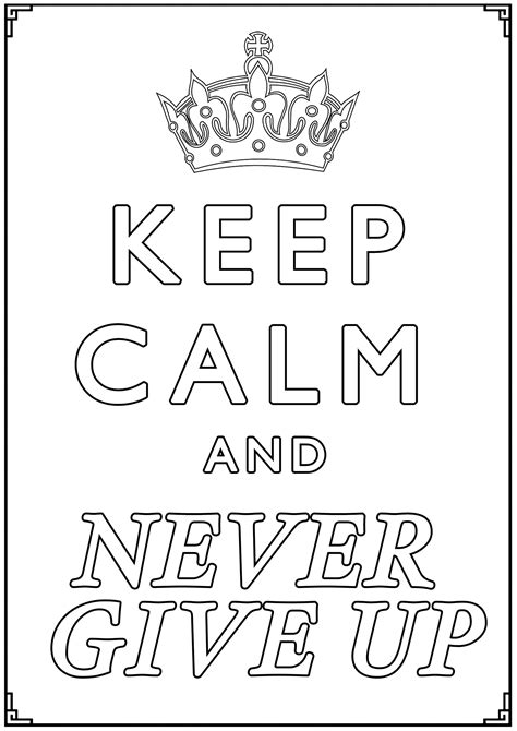 Keep Calm And Never Give Up Keep Calm And Adult Coloring