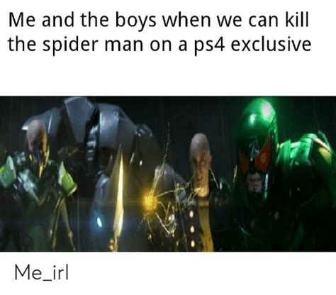 Me And The Boys When We Can Kill The Spider Man On A Ps4 Exclusive Me
