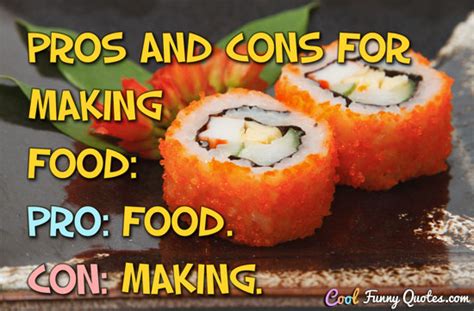 Pros And Cons For Making Food Pro Food Con Making