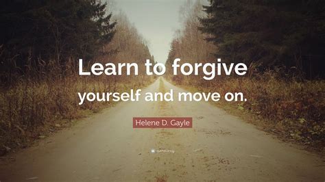 Helene D Gayle Quote Learn To Forgive Yourself And Move On
