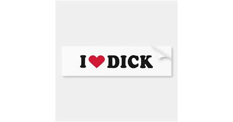 I Love Dick Bumper Sticker Zazzle