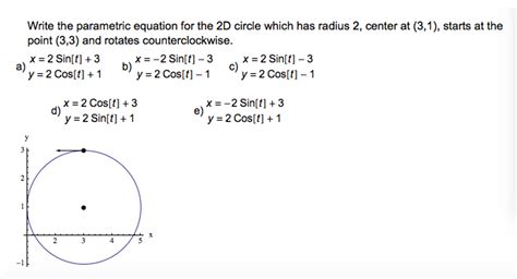 Solved Write The Parametric Equation For The 2d Circle Which